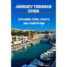 (英文圖書) Journey Through Spain: Exploring Cities Coasts and Countryside 平裝版, Independently Published, 英文