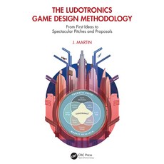 (英文圖書) The Ludotronics Game Design Methodology: From First Ideas to Spectacular Pitches and Proposals 平裝版, CRC Press, 英文