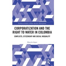 (英文圖書) Corporatization and the Right to Water in Colombia: Conflicts Citizenship and Social Inequality 精裝版, Routledge, 英文