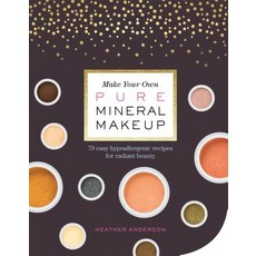 (英文圖書) Make Your Own Pure Mineral Makeup: 79 Easy Hypoallergenic Recipes for Radiant Beauty 平裝版, Storey Publishing, 英文