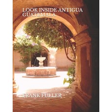 (英文圖書) Look Inside Antigua Guatemala: A brief history and a simple travel guide to Antigua Guatemala 平裝版, Independently Published, 英文