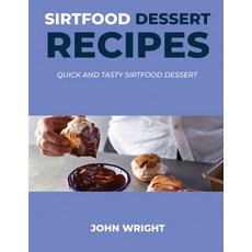 Sirtfood Dessert Recipes: Quick and Tasty Sirtfood Dessert 平裝版, John Wright, 英文