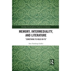 Memory Intermediality and Literature: Something to Hold on to 平裝版, Routledge, 英文