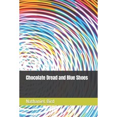 (英文圖書) Chocolate Dread and Blue Shoes 平裝版, Independently Published, 英文