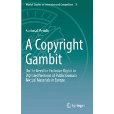 (英文圖書) A Copyright Gambit: On the Need for Exclusive Rights in Digitised Versions of Public Domain T... 精裝版, Springer, 英文