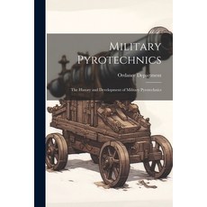 (英文圖書) Military Pyrotechnics: The History and Development of Military Pyrotechnics 平裝版, Legare Street Press, 英文