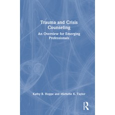 (英文圖書) Trauma and Crisis Counseling: An Overview for Emerging Professionals 精裝版, Routledge, 英文