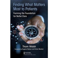 Finding What Matters Most to Patients: Forming the Foundation for Better Care 精裝版, Productivity Press, 英文