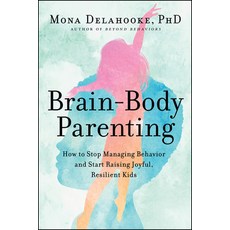 (英文圖書) Brain-Body Parenting: How to Stop Managing Behavior and Start Raising Joyful Resilient Kids 精裝版, Harper Wave, 英文