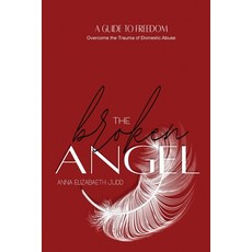 (英文圖書) The Broken Angel: A Guide to Freedom Overcoming the Trauma of Domestic Abuse 平裝版, Writer's Publishing House, 英文