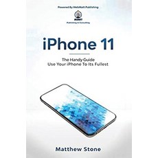 iPhone 11: The Handy Guide To Use Your iPhone To Its Fullest: The Handy Guide 平裝版, Ewritinghub, 英文