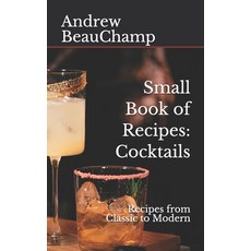 Small Book of Recipes: Cocktails: Recipes from Classic to Modern 平裝版, Independently Published, 英文
