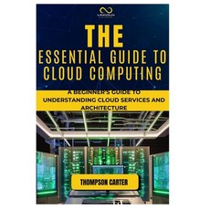 (英文圖書) The Essential Guide to Cloud Computing: A Beginner's Guide to Understanding Clo... 平裝版, Independently Published, 英文