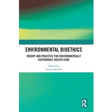 (英文圖書) Environmental Bioethics: Theory and Practice for Environmentally Sustainable Health Care 精裝版, Routledge, 英文