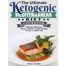 The Ultimate Ketogenic Mediterranean Diet Cookbook: Discover Delicious Vibrant Kitchen-Tested Reci... 精裝版, Jason Vaughn, 英文