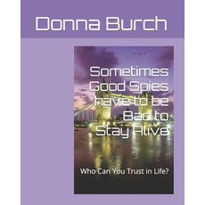 (英文圖書) Sometimes Good Spies have to be Bad to Stay Alive: Who Can You Trust in Life? 平裝版, Independently Published, 英文