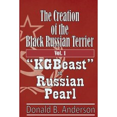 (英文圖書) The Creation of the Black Russian Terrier: KGBeast to Russian Pearl 平裝版, Createspace Independent Pub..., 英文