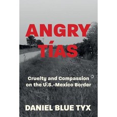 (英文書籍) Angry Tías： Cruelty and Compassion on the U. S. -Mexico Border 平裝版, Social Security Works Educa..., 英文