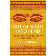 (英文圖書) Out of Sight Into Mind: The History and Philosophy of Yogic Perception 精裝版, Columbia University Press, 英文