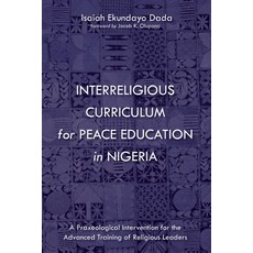 (英文圖書) Interreligious Curriculum for Peace Education in Nigeria: A Praxeological Intervention for th... 精裝版, Pickwick Publications, 英文