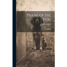 (英文圖書) Praise of the Dog; an Anthology 精裝版, Legare Street Press, 英文