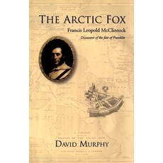 (英文圖書) The Arctic Fox: Francis Leopold-McClintock Discoverer of the Fate of Franklin 精裝版, Dundurn Press, 英文