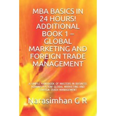 MBA Basics in 24 Hours! Additional Book 1 - Global Marketing and Foreign Trade Management: A Simple ... 平裝版, Independently Published, 英文
