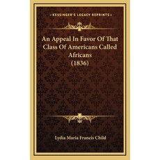 (英文圖書) An Appeal in Favor of That Class of Americans Called Africans (1836) 精裝版, Kessinger Publishing, 英文