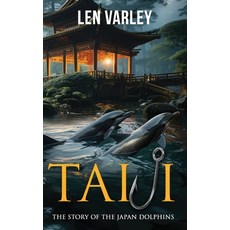 (英文圖書) Taiji: The Story of the Japan Dolphins 精裝版, Len Varley, 英文