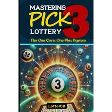 (英文圖書) Mastering Pick 3 Lottery: The One Core One Flex System for Consistent Wins 平裝版, Independently Published, 英文