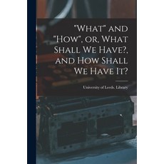 (英文圖書) What and how or What Shall We Have? and How Shall We Have It? 平裝版, Legare Street Press, 英文