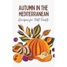 (英文圖書) Autumn in the Mediterranean: Recipes for Fall Feasts 平裝版, Coledown Kitchen, 英文