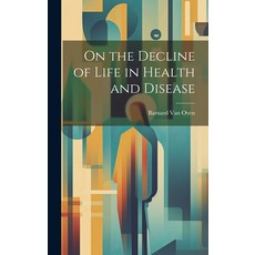 (英文圖書) On the Decline of Life in Health and Disease 精裝版, Legare Street Press, 英文