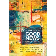 (英文圖書) Fragments of Good News: Selected Lectionary Stories for Cycle A B and C from StoryShare 平裝版, CSS Publishing Company, 英文