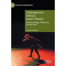 (英文圖書) Contemporary African Dance Theatre: Phenomenology Whiteness and the Gaze 精裝版, Palgrave MacMillan, 英文
