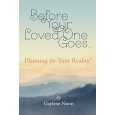 Before Your Loved One Goes ...: Planning for Your Reality 平裝版, Independently Published, 英文
