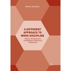 (英文圖書) A Different Approach to Work Discipline: Models Manifestations and Methods of Behaviour Modi... 平裝版, Palgrave MacMillan, 英文