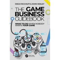 (英文圖書) The Game Business Guidebook: What To Do When Nobody Wants Your Game 平裝版, CRC Press, 英文