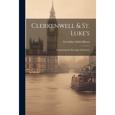 (英文圖書) Clerkenwell & St. Luke's: Comprising the Borough of Finsbury 平裝版, Legare Street Press, 英文
