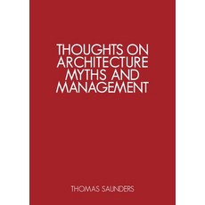 (英文圖書) Thoughts on Architecture Myths and Management 平裝版, Silverwood Books, 英文