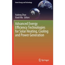 Advanced Energy Efficiency Technologies for Solar Heating Cooling and Power Generation, Springer, 英文, 精裝版