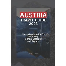 (英文圖書) Austria Travel Guide 2023: The Ultimate Guide for Exploring Vienna Salzburg and Beyond 平裝版, Independently Published, 英文