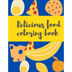 Delicious food coloring book: junk food coloring book for kids Creative Coloring Books 平裝版, Independently Published, 英文