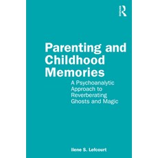 Parenting and Childhood Memories: A Psychoanalytic Approach to Reverberating Ghosts and Magic 平裝版, Routledge, 英文
