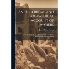 (英文圖書) An Historical and Geographical Account of Algiers: Comprehending a Novel and Interesting Deta... 平裝版, Legare Street Press, 英文