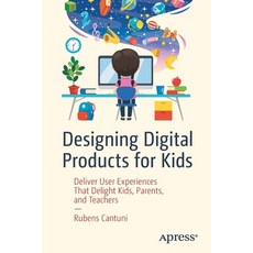 (英文圖書) Designing Digital Products for Kids: Deliver User Experiences That Delight Kids Parents and... 平裝版, Apress, 英文