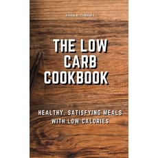 (英文圖書) The Low-Carb Cookbook Healthy Satisfying Meals with Low Calories 精裝版, Sara R. Tinsley, 英文