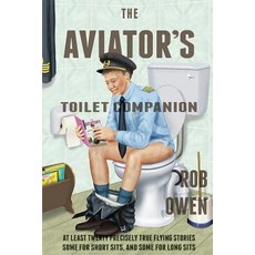 (英文圖書) The Aviator's Toilet Companion: At least twenty precisely true flying stories ... 平裝版, Rob Owen, 英文