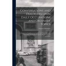 (英文圖書) Conversations and Dialogues Upon Daily Occupations and Ordinary Topics: Designed to Familiari... 精裝版, Legare Street Press, 英文