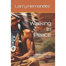 (英文圖書) Walking In Peace: Native American Daily Meditations and Affirmations 平裝版, Independently Published, 英文